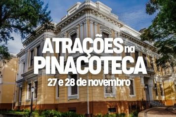 Pinacoteca recebe diversas atrações nos dias 27 e 28 de novembro