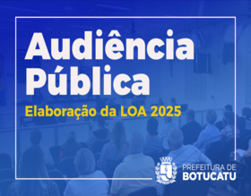Prefeitura convoca Audiência Pública para elaboração do LOA 2025