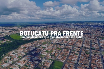 Botucatu pra frente: um ano de ações que transformam o dia a dia